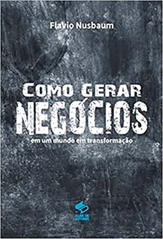 Como gerar negócios em um mundo em transformação é tema de livro