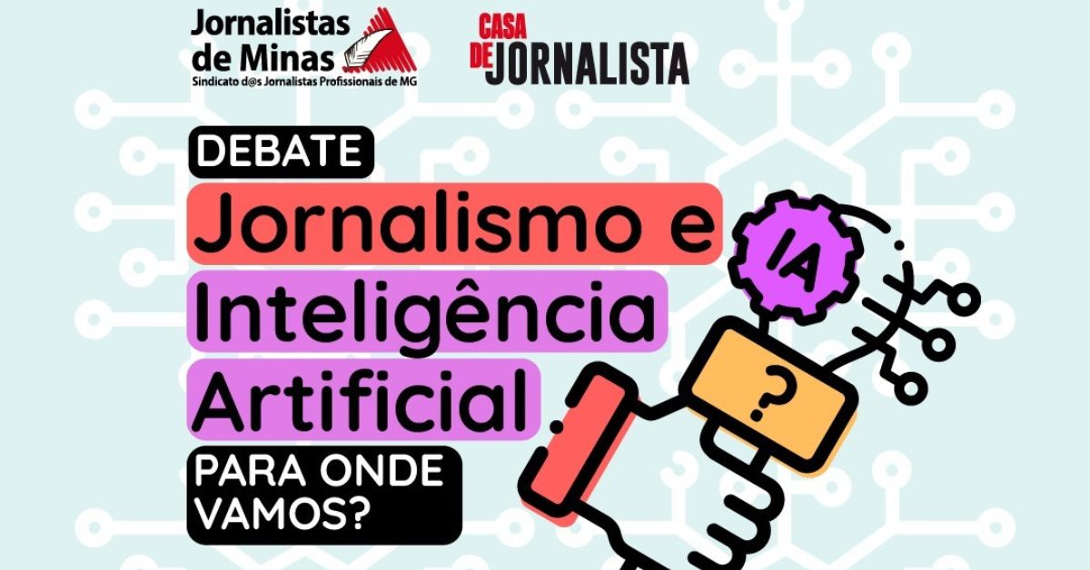 Sindicato dos Jornalistas de Minas e Casa de Jornalista debatem o uso da IA no jornalismo