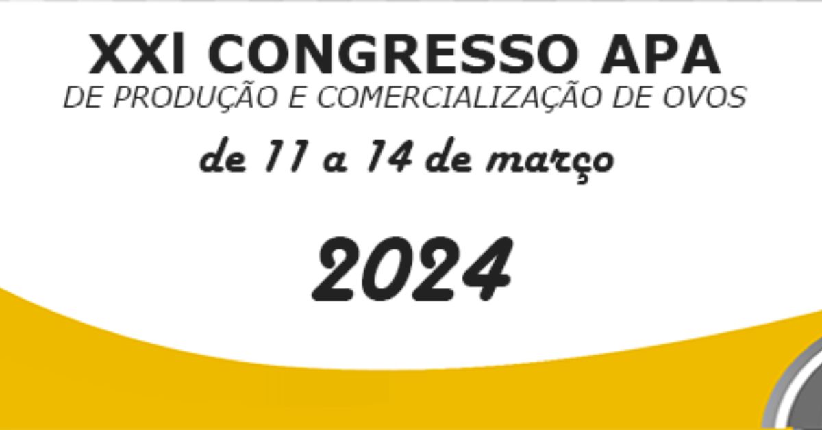 XXI Congresso de Produção e Comercialização de Ovos – APA 2024