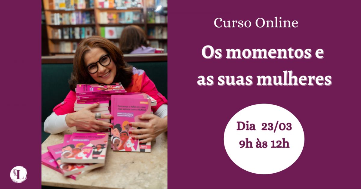 Curso Online Os momentos e as suas mulheres
