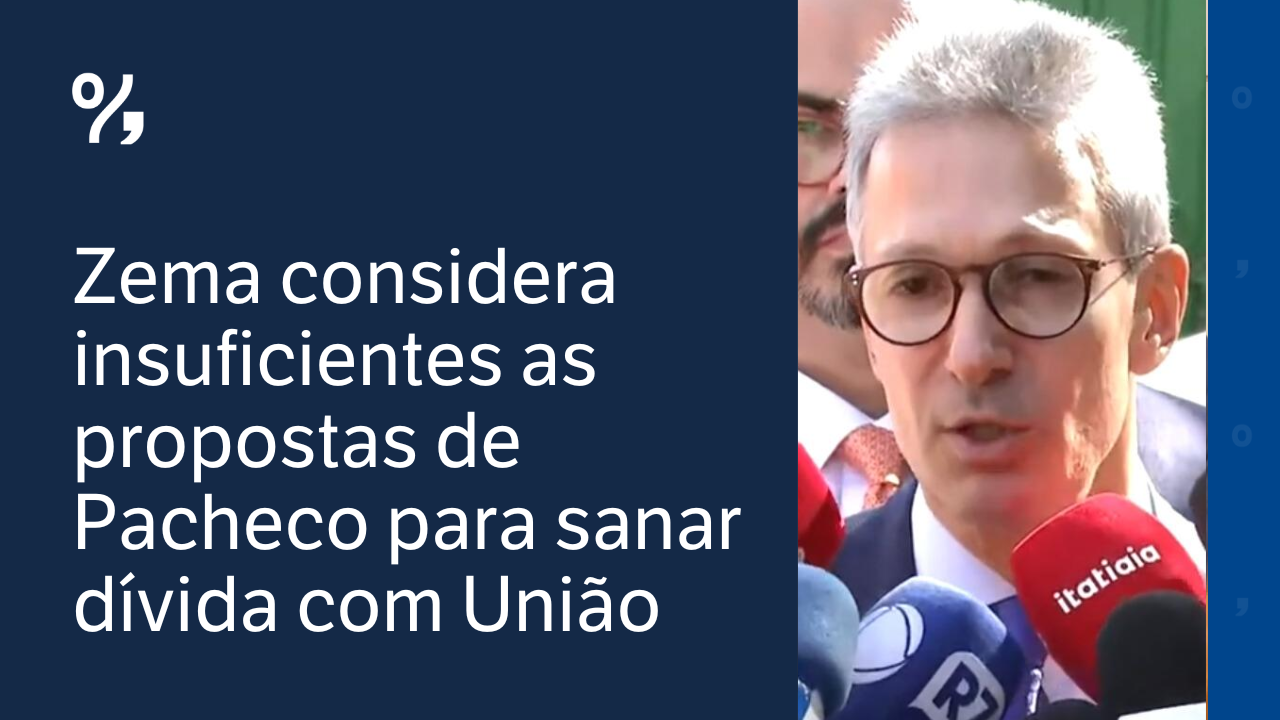 Zema considera insuficientes as propostas de Pacheco para sanar dívida com União