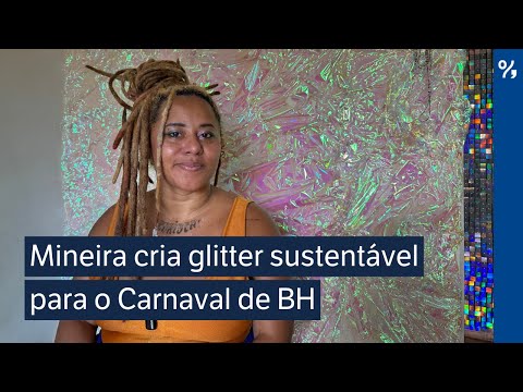 Mineira cria glitter sustentável para o Carnaval de BH