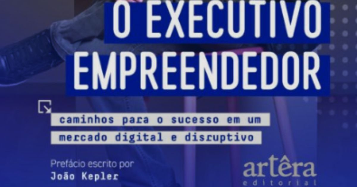 Livro ‘O executivo empreendedor’ dá dicas para empreender no novo mercado digital