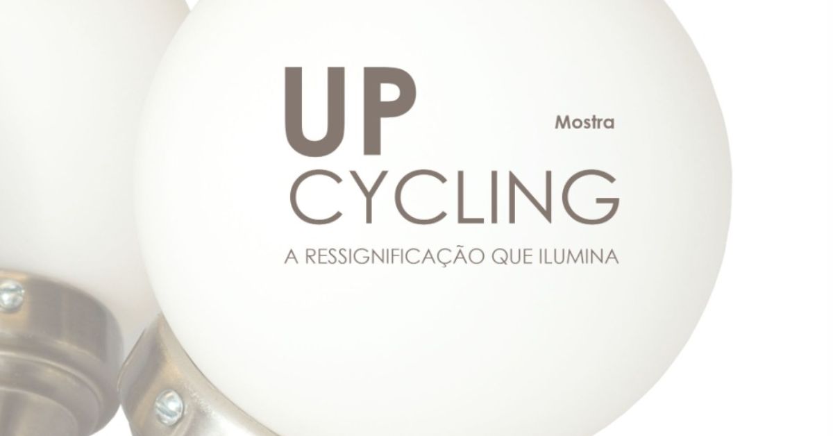 UP CYCLING lança exposição “Ressignificação que Ilumina”