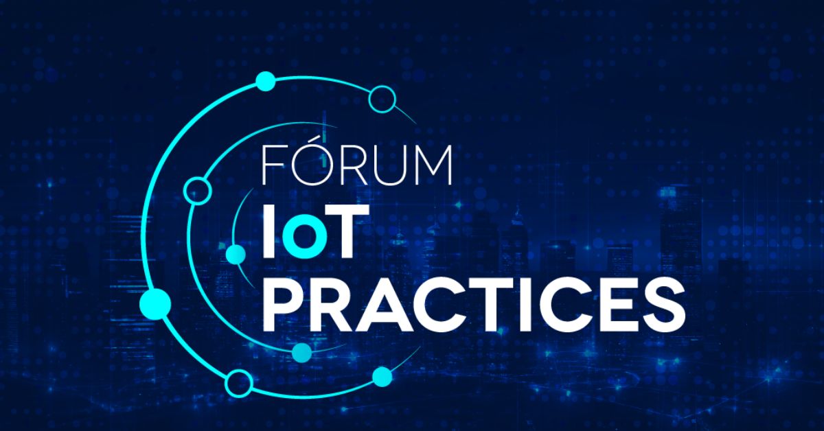Fórum IoT Practices estreia com debates sobre inovação e futuro da tecnologia