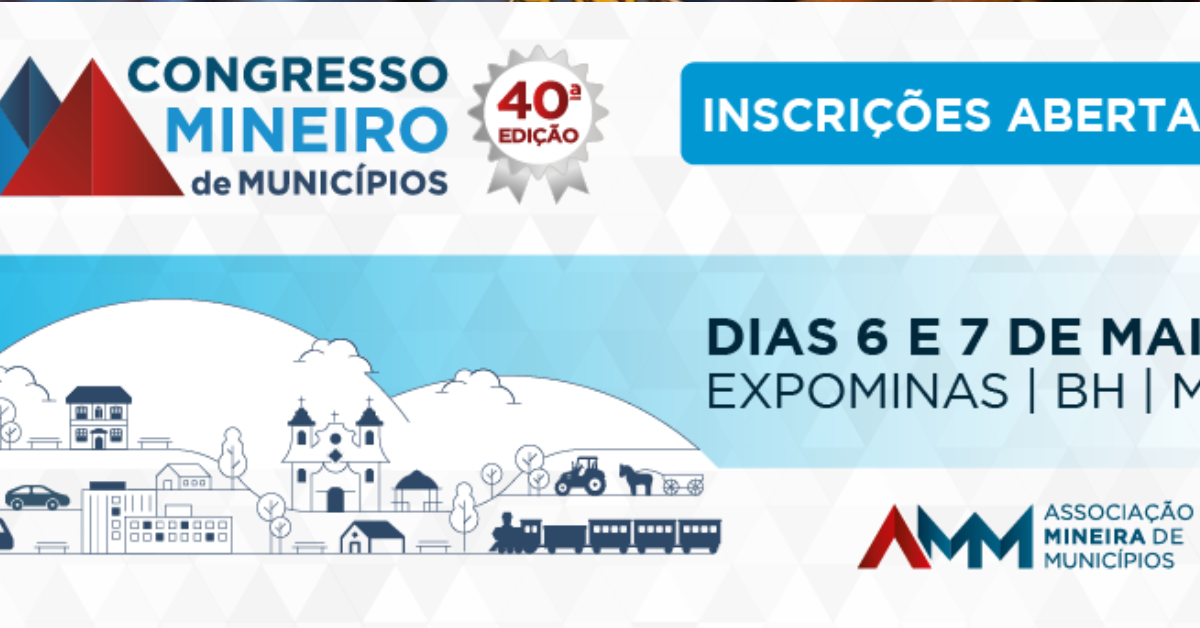 AMM abre inscrições para o 40º Congresso Mineiro de Municípios