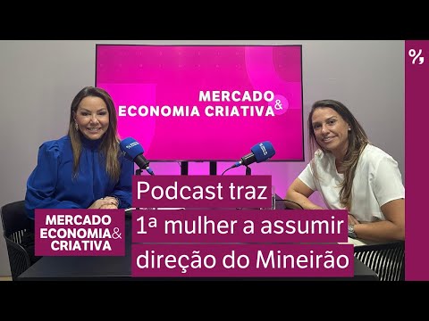 Mercado & Economia Criativa – Jacqueline Alves  (Diretora do Mineirão)