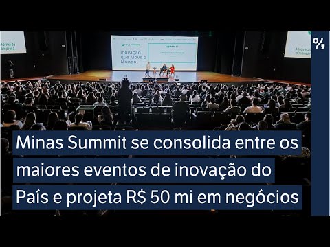 Minas Summit se consolida como evento de inovação e projeta R$ 50 milhões em negócios