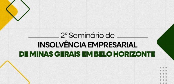 Belo Horizonte recebe 2º Seminário de Insolvência Empresarial de Minas Gerais