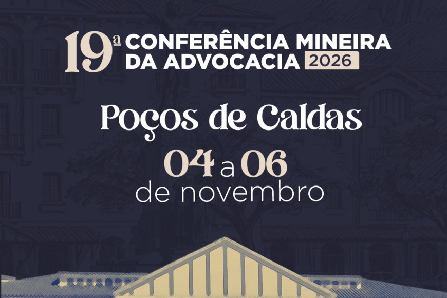 Poços de Caldas recebe a 19ª Conferência Mineira da Advocacia em novembro de 2026